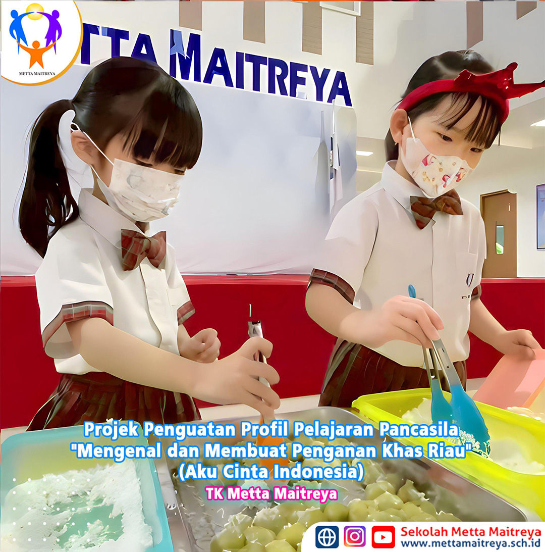 Projek Penguatan Profil Pelajaran Pancasila "Mengenal dan membuat Penganan Khas Riau" | PAUD METTA MAITREYA
